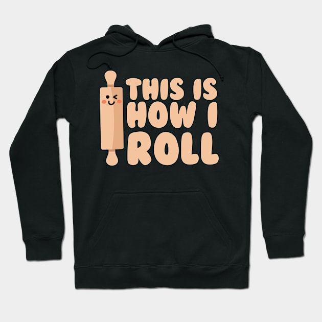 This is how I roll Hoodie by Podycust168